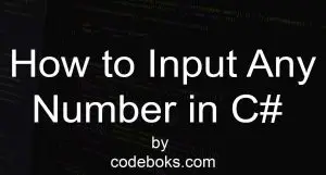 How to Input any Number in C#