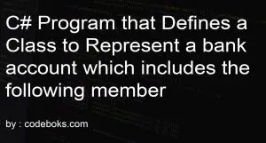 C# program that defines a class to represent a bank account which includes the following member