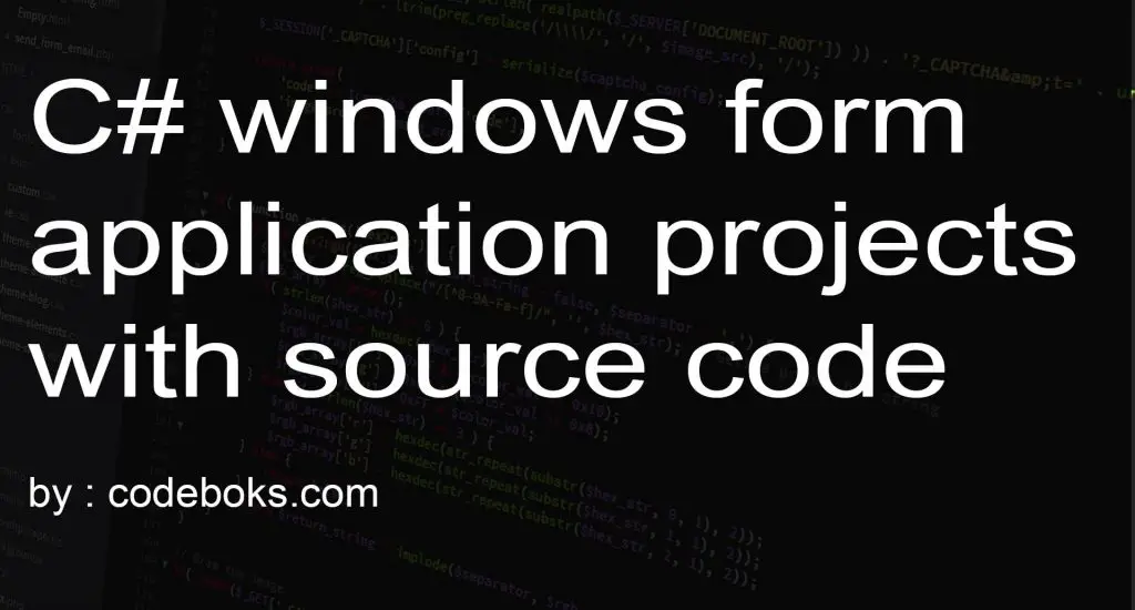 C# windows form application projects with source code