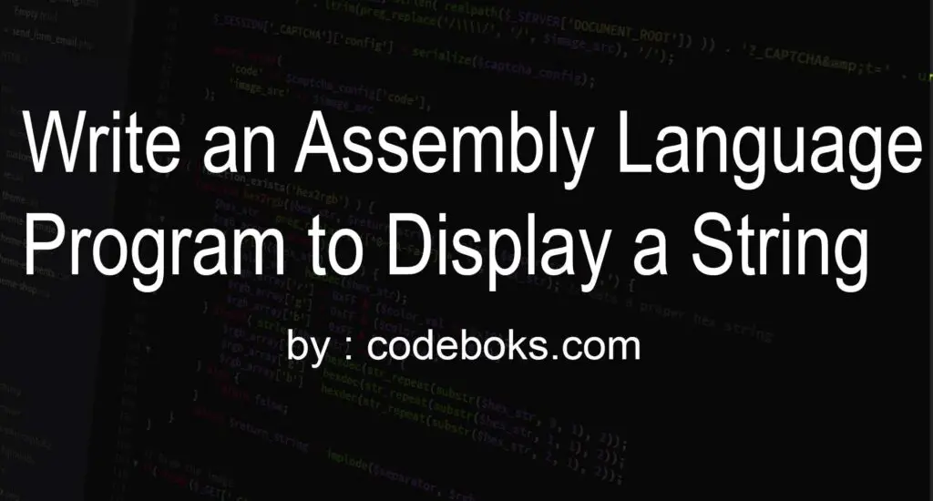 Write an Assembly Language Program to Display a String